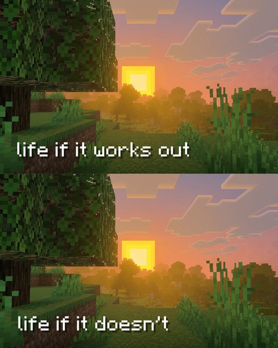 This Minecraft image displays a sunset with the text "life if it works out" in the top panel and "life if it doesn't" in the bottom panel, contrasting the outcomes of life.