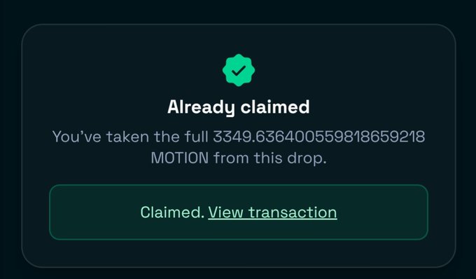 A digital confirmation screen with a green checkmark and text reading 'Already claimed You've taken the full 3349.636400559818659218 MOTION from this drop.' and a 'View transaction' link.