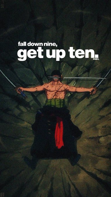 Anime-style illustration of a shirtless swordsman (Roronoa Zoro from One Piece) with three swords, accompanied by the text 'fall down nine, get up ten. — KISHIMOTO'.