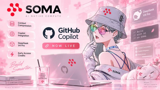 The image is a promotional graphic for SOMA, an AI Native Compute platform, featuring an anime-style illustration of a girl with a SOMA-branded bucket hat working on a laptop beside a sleeping cat, set against a pink cherry blossom background. Key text includes "SOMA - AI NATIVE COMPUTE," "GitHub Copilot NOW LIVE," "DeepSeek V4 Pro," and features like "Context Compression," "Copilot Integration," and "Early Access Credits," with the tagline "Build Smarter." The graphic visually reinforces the post's message about SOMA's integration with GitHub Copilot and DeepSeek V4 Pro, highlighting its transition from subnet competitions to a real-world developer tool.