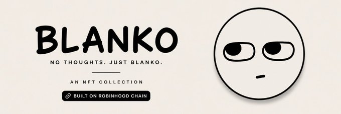 Promotional banner for 'BLANKO' NFT collection with tagline 'NO THOUGHTS. JUST BLANKO.' and 'BUILT ON ROBINHOOD CHAIN', featuring a minimalist cartoon face character.