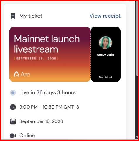 A digital ticket for the 'Mainnet launch livestream' by Arc, scheduled for September 16, 2026 at 9:00 PM GMT+3, belonging to 'dönay derin' (ticket No. 363361), going live in 36 days 3 hours.