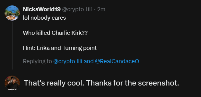 A screenshot of a tweet from NicksWorld19 (@crypto_lili) reading "lol nobody cares Who killed Charlie Kirk?? Hint: Erika and Turning point," with a reply saying "That's really cool. Thanks for the screenshot."