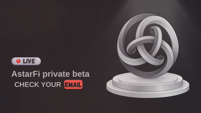 Promotional graphic with text "LIVE", "AstarFi private beta", "CHECK YOUR EMAIL" next to a metallic 3D logo on a pedestal.