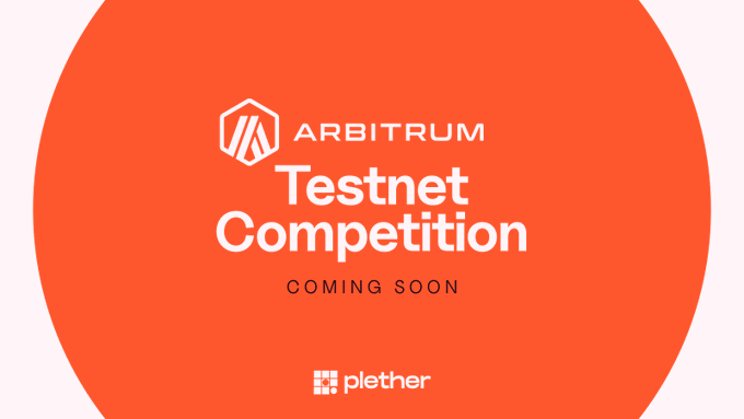 An orange circular graphic with white text reading 'ARBITRUM Testnet Competition COMING SOON' and a 'plether' logo at the bottom.