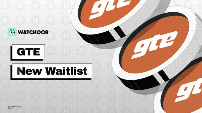 A promotional graphic announcing a "GTE New Waitlist" by WATCHOOR, featuring 3D orange and black "gte" tokens flying across a light patterned background.