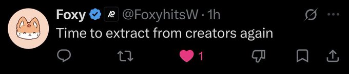 A screenshot of a tweet from verified user "Foxy" (@FoxyhitsW) posted 1 hour ago that reads "Time to extract from creators again," which the accompanying post mocks as the user returning to exploit creators after farming them for a year, with engagement showing 1 like.