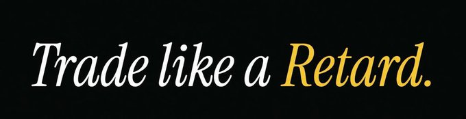 The image reads, “Trade like a Retard.” with “Retard” highlighted in gold, illustrating the post’s theme of letting irreverent “degens” write marketing copy.