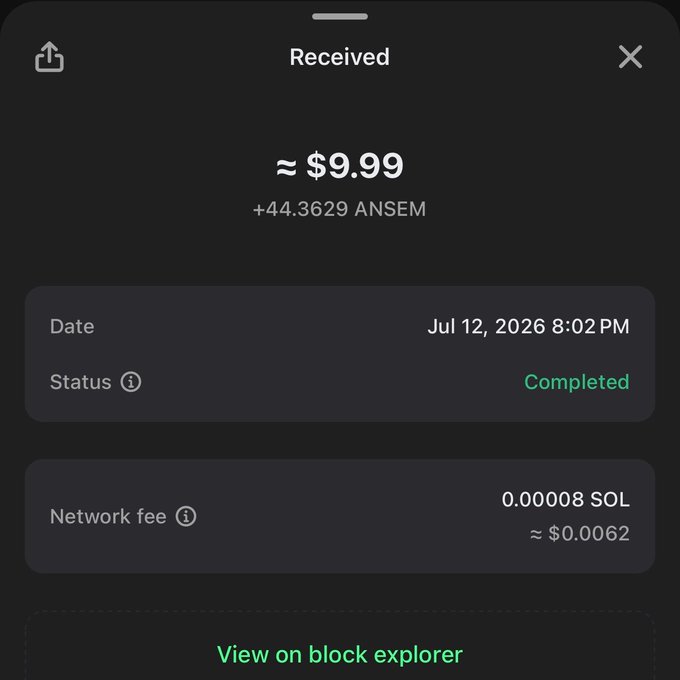 A mobile cryptocurrency wallet screenshot showing a completed "Received" transaction of approximately $9.99 (+44.3629 ANSEM) dated July 12, 2026, with a network fee of 0.00008 SOL (~$0.0062). The image confirms the user's claim of making $10 in $ANSEM from "begfi," with the transaction completed successfully.