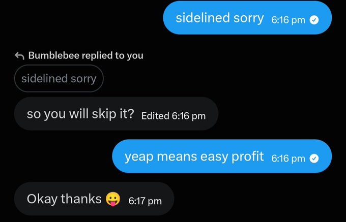 A chat conversation in dark mode where a user sends 'sidelined sorry' and 'yeap means easy profit', while the other person replies asking 'so you will skip it?' and responds with 'Okay thanks' with a kiss emoji.