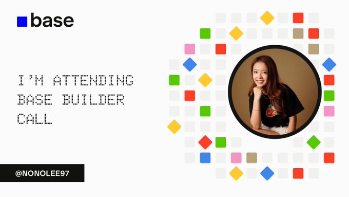 A graphic featuring the 'base' logo and pixelated text reading 'I'M ATTENDING BASE BUILDER CALL' alongside a photo of a smiling woman with the handle @NONOLEE97, set against colorful square patterns.