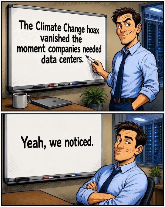 A two-panel cartoon where a man presents on a whiteboard stating 'The Climate Change hoax vanished the moment companies needed data centers,' then sits back smugly with the response 'Yeah, we noticed.'