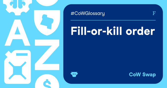 A graphic titled "Fill-or-kill order" under the hashtag "#CoWGlossary" by CoW Swap, featuring decorative letters and icons in shades of blue and white.