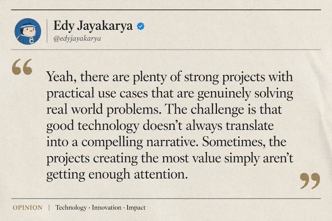 A graphic displaying a quoted post from Edy Jayakarya (@edyjayakarya) reading: "Yeah, there are plenty of strong projects with practical use cases that are genuinely solving real world problems. The challenge is that good technology doesn't always translate into a compelling narrative. Sometimes, the projects creating the most value simply aren't getting enough attention." The quote reinforces the post's theme about how high-utility crypto technology often gets overshadowed by hype-driven narratives in the attention economy.