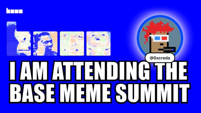 A blue meme-style graphic with pixel art, a cartoon avatar labeled “@0xcreda,” and the large caption “I AM ATTENDING THE BASE MEME SUMMIT.”