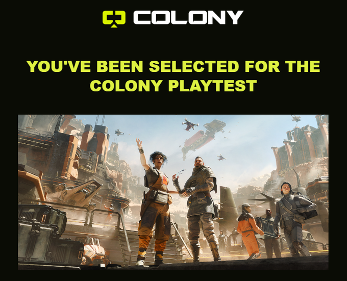 A promotional graphic for the 'COLONY' playtest featuring 'YOU'VE BEEN SELECTED FOR THE COLONY PLAYTEST' above an image of sci-fi characters and spaceships.