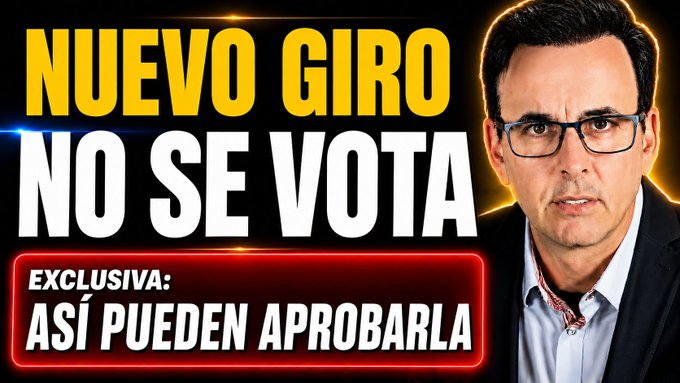 A YouTube thumbnail features a man in glasses and a blazer alongside bold text reading "NUEVO GIRO NO SE VOTA" (New Turn, No Vote) and "EXCLUSIVA: ASÍ PUEDEN APROBARSLA" (Exclusive: This is how they can approve it), teasing a video explaining how the legislation might advance without a vote.