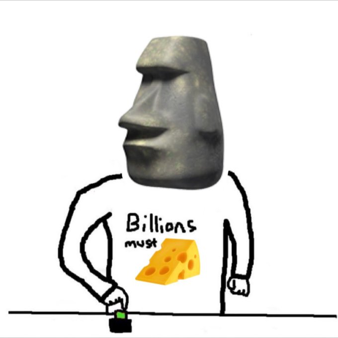 A 'Billions must' meme featuring the stone Moai emoji head photoshopped onto a stick figure body wearing a 'Billions must' cheese t-shirt.