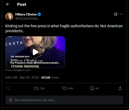 A screenshot of a post by Hillary Clinton (@HillaryClinton) reading 'Kicking out the free press is what fragile authoritarians do. Not American presidents.' above a video thumbnail from Instagram, posted at 2:54 AM on Sep 25, 2026, with 617.5K views.