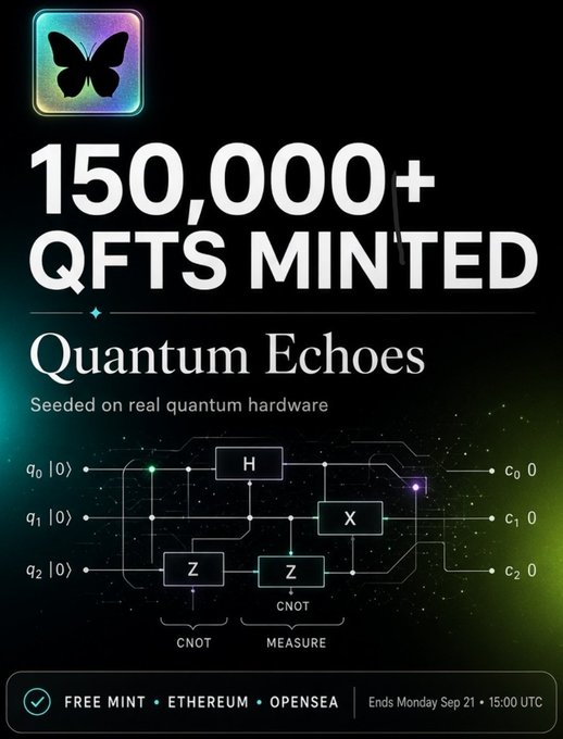 A promotional poster for 'Quantum Echoes' shows '150,000+ QFTS MINTED', a butterfly icon, and a quantum circuit diagram with text 'FREE MINT • ETHEREUM • OPENSEA' ending 'Monday Sep 21 • 15:00 UTC'.