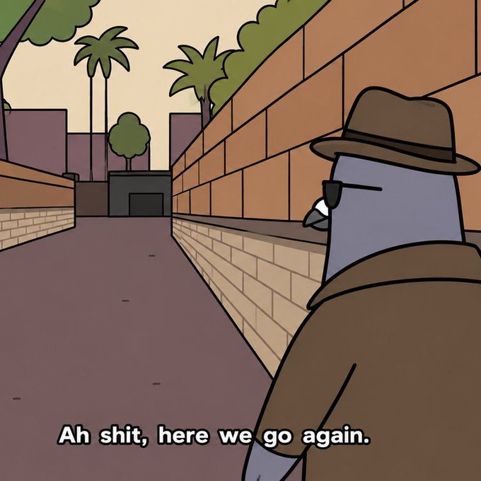 A cartoon pigeon wearing a fedora, sunglasses, and trench coat with the caption 'Ah shit, here we go again.'