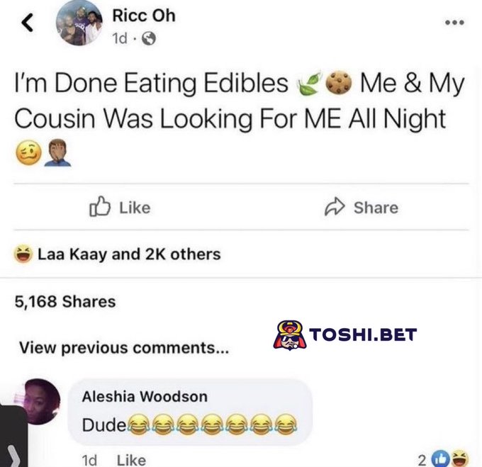 A screenshot of a Facebook post by 'Ricc Oh' that reads 'I'm Done Eating Edibles 🍃🍪 Me & My Cousin Was Looking For ME All Night' with 5,168 Shares and a comment saying 'Dude😂😂😂😂😂'.