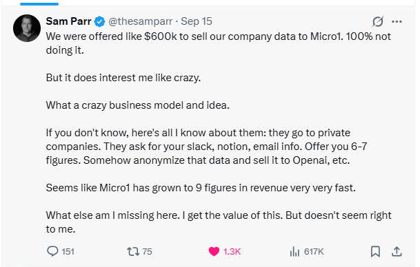 A tweet from Sam Parr (@thesamparr) dated Sep 15 stating, "We were offered like $600k to sell our company data to Micro1. 100% not doing it. But it does interest me like crazy. What a crazy business model and idea." The tweet details how Micro1 allegedly collects company data from Slack, Notion, and email to sell to AI companies, noting they have grown to 9 figures in revenue. The post has 1.3K likes and 517K views.