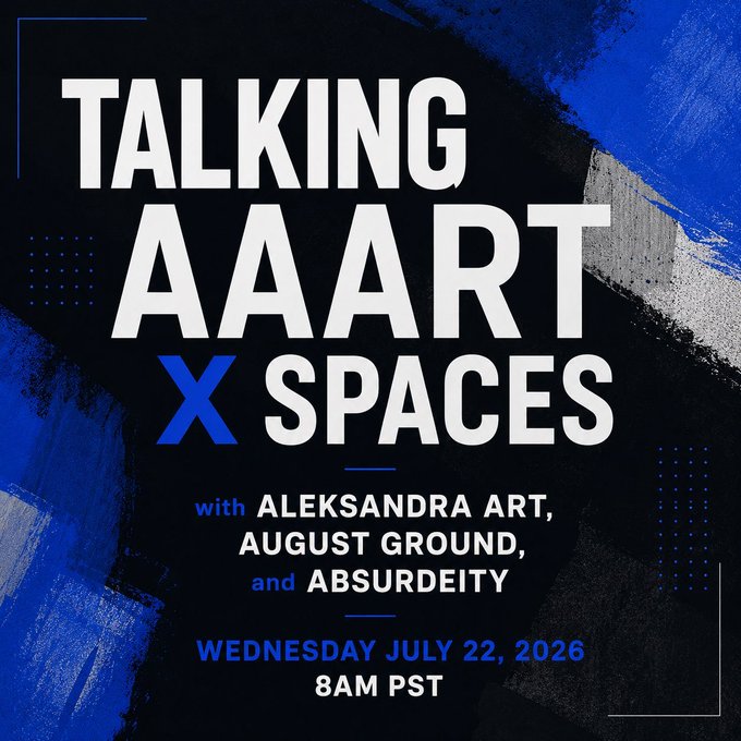 A promotional event poster with bold white text reading 'TALKING AAART X SPACES' on a black background with blue brushstroke accents, advertising a session with 'ALEKSANDRA ART, AUGUST GROUND, and ABSURDEITY' on Wednesday July 22, 2026 at 8AM PST.