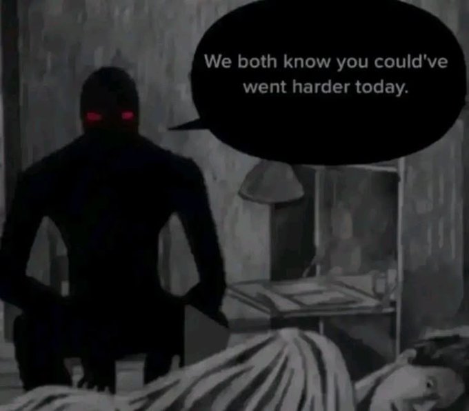 A comic-style illustration of a shadowy figure with glowing red eyes standing over a person in bed, accompanied by a speech bubble that reads, 'We both know you could've went harder today.'