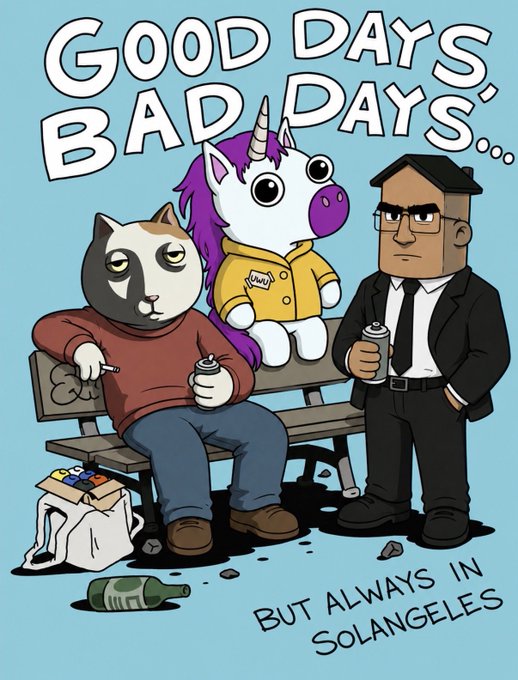 A cartoon illustration shows a disheveled cat in a hoodie, a unicorn plushie, and a man in a suit sitting on a graffiti-covered bench amid trash and spray paint cans, with the text "GOOD DAYS BAD DAYS... BUT ALWAYS IN SOLANGELES" — fittingly pairing with the "GOOD MORNING SOLANA FAM" post as a playful nod to the crypto community's ups and downs.