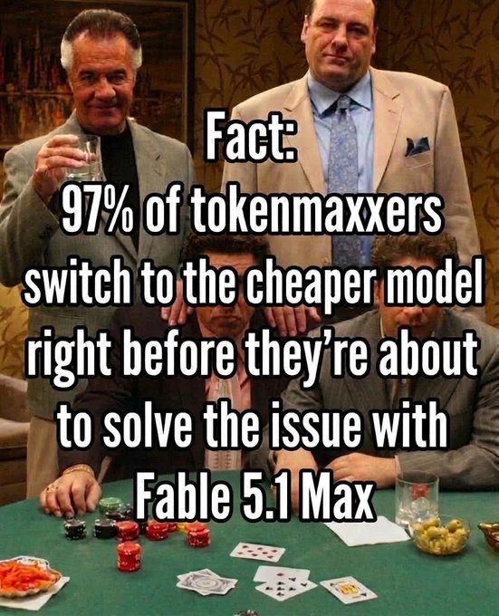 A meme featuring characters from *The Sopranos* playing cards, with text reading "Fact: 97% of tokenmaxxers switch to the cheaper model right before they're about to solve the issue with Fable 5.1 Max," mocking users who abandon subscriptions just before achieving the desired result—aligning with the "quitters never win" message.