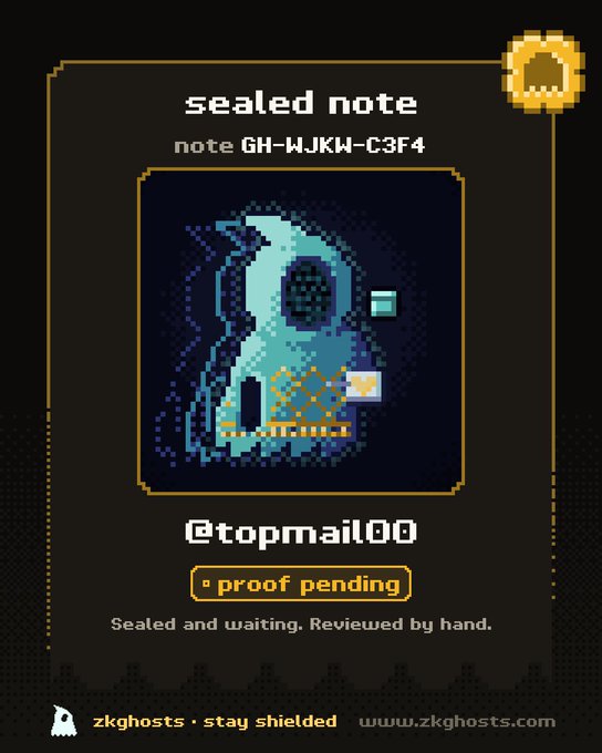A pixel-art graphic titled 'sealed note' with code 'GH-WJKW-C3F4' shows a hooded ghost figure and envelope, labeled '@topmail00' with status 'proof pending' and text 'Sealed and waiting. Reviewed by hand,' branded with 'zkghosts.com'.