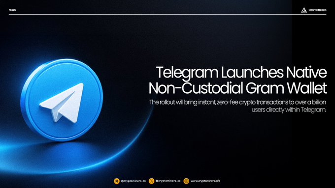The image is a news graphic from Crypto Miners featuring the Telegram logo on the left, with the headline "Telegram Launches Native Non-Custodial Gram Wallet" and a subheading noting the rollout will bring instant, zero-fee crypto transactions to over a billion users directly within Telegram. It visually reinforces the post's announcement about Telegram's historic crypto wallet launch this summer.