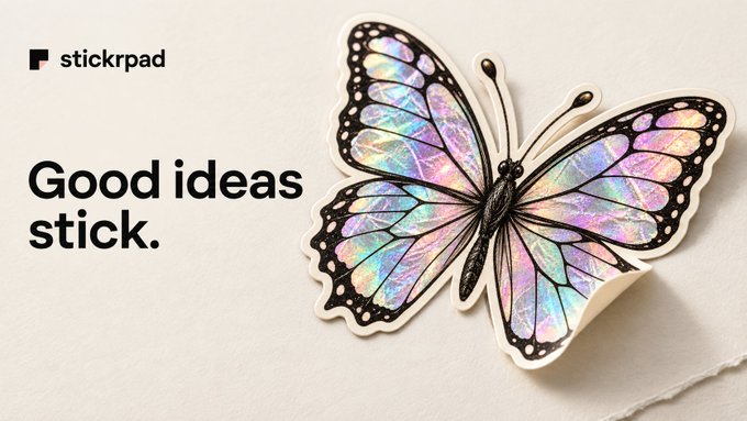 An advertisement for 'stickrpad' featuring the tagline 'Good ideas stick.' next to a holographic iridescent butterfly sticker.