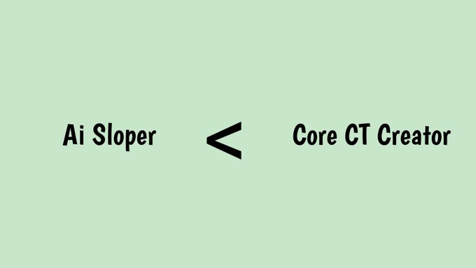 A minimalist green meme with black text reading 'Ai Sloper < Core CT Creator.'