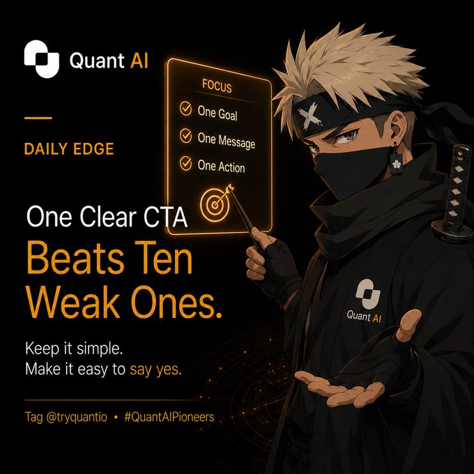 A promotional graphic for Quant AI (@tryquantio) featuring a ninja-style anime character holding a glowing checklist displaying "FOCUS: One Goal, One Message, One Action," alongside the message "One Clear CTA Beats Ten Weak Ones," reinforcing the post's advice to simplify calls-to-action into a single, clear next step.