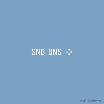 A solid light blue graphic with white text reading 'SNB BNS' followed by a plus sign, and a watermark '@watchthenewsx' in the bottom right corner.