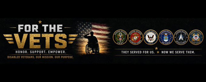 A black-and-gold veterans banner reads “FOR THE VETS” and “HONOR. SUPPORT. EMPOWER,” with an American flag, a silhouetted wheelchair user, military emblems, and the line “THEY SERVED FOR US. NOW WE SERVE THEM.”