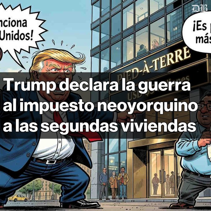 A satirical comic-style illustration shows an angry Donald Trump yelling "¡…ciona Unidos!" and "¡Es más!" outside a high-rise building labeled "PIED-À-TERRE US…-Properties," with the bold headline "Trump declara la guerra al impuesto neoyorquino a las segundas viviendas." The image visually reinforces the article's theme of Trump opposing New York's pied-à-terre tax on luxury second homes worth over $1 million.