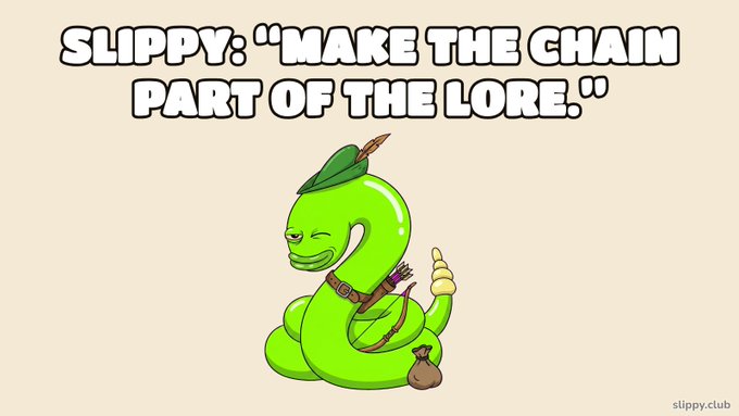 A cartoon image shows a green snake character with the text 'SLIPPY: "MAKE THE CHAIN PART OF THE LORE."'