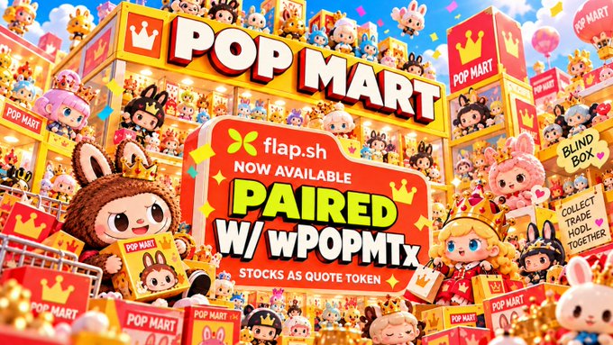 A vibrant Pop Mart store scene filled with cute collectible figurines and blind boxes features a promotional banner announcing "flap.sh NOW AVAILABLE PAIRED W/ $POPMTX - STOCKS AS QUOTE TOKEN," linking the brand's whimsical toy aesthetic to its new onchain token listing.