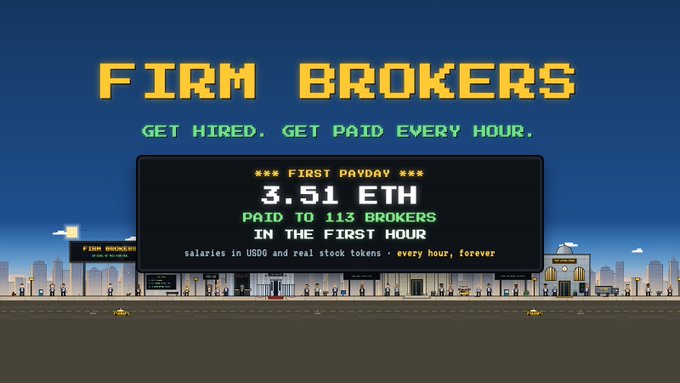 A pixel-art promotional graphic for "FIRM BROKERS" with the tagline "GET HIRED. GET PAID EVERY HOUR." features a retro 8-bit cityscape and a digital billboard announcing the "FIRST PAYDAY" of "3.51 ETH" distributed to "113 BROKERS IN THE FIRST HOUR," highlighting that salaries are paid in USDG and real stock tokens every hour, forever.