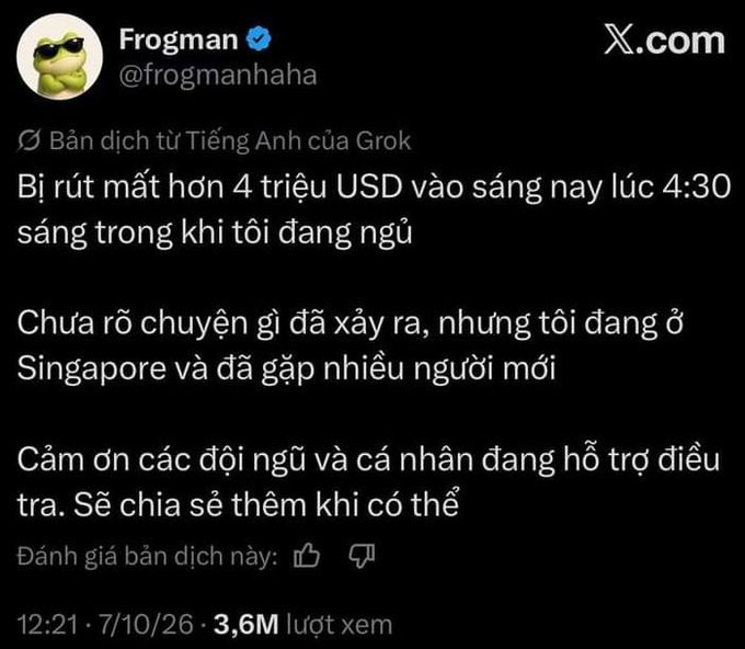 A tweet from verified user Frogman (@frogmanhaha) posted on 7/10/26 with 3.6M views, containing a Grok-translated message in Vietnamese stating over 4 million USD was withdrawn at 4:30 AM while he was sleeping, mentioning he is in Singapore.