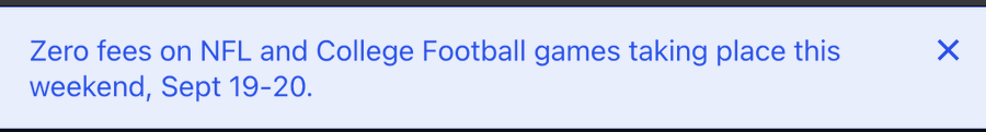 A notification banner reads 'Zero fees on NFL and College Football games taking place this weekend, Sept 19-20.' with a close button.