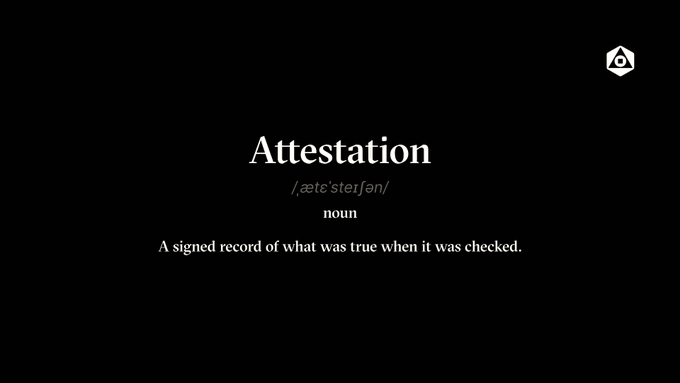 A black screen displays the dictionary definition of 'Attestation' as a noun, meaning 'A signed record of what was true when it was checked,' with a small hexagonal logo in the top right corner.