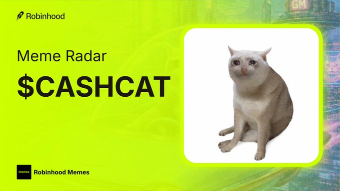 A Robinhood "Meme Radar" promotional graphic features the $CASHCAT ticker alongside a white and gray cat, highlighting the meme coin's status as the "hood cat" mascot with a green-themed layout emphasizing its community presence and trading volume.
