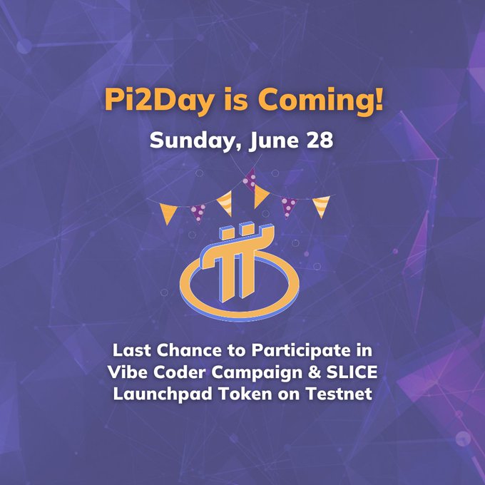 A promotional graphic for Pi2Day featuring a stylized Pi logo with festive bunting on a blue geometric background, announcing "Pi2Day is Coming! Sunday, June 28" and highlighting the final opportunity to join the Vibe Coder Campaign and SLICE Launchpad Token on Testnet, which aligns with the post's reminder for Pioneers to participate before the June 28 event.