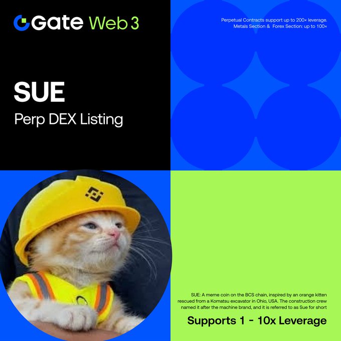 A Gate Web3 promotional graphic announces the SUE Perp DEX Listing on the BTC chain meme coin section, featuring a cute orange kitten in a yellow construction helmet and safety vest, with text noting that perpetual contracts support up to 200x leverage (metals and forex up to 100x), the $SUE/USDT trading pair is now open with 1-10x leverage, and explaining that SUE is a meme coin inspired by an orange kitten rescued from a Komatsu excavator in Ohio, USA, named after the machine brand.