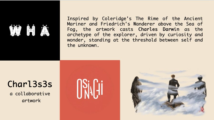 A promotional graphic for the collaborative artwork "Charl3s3s" by WHA and OSiNaGi features the text "Inspired by Coleridge's The Rime of the Ancient Mariner and Friedrich's Wanderer above the Sea of Fog, the artwork casts Charles Darwin as the archetype of the explorer, driven by curiosity and wonder, standing at the threshold between self and the unknown," alongside visual elements showing a figure on a rocky outcrop amid clouds, and the artist logos "WHA" and "OSiNaGi."