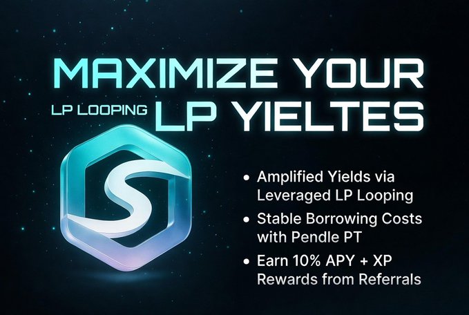 A promotional graphic with a futuristic teal and purple gradient featuring the text "MAXIMIZE YOUR LP YIELTES" and "LP LOOPING," alongside a hexagonal "S" logo. It highlights benefits including "Amplified Yields via Leveraged LP Looping," "Stable Borrowing Costs with Pendle PT," and "Earn 10% APY + XP Rewards from Referrals," visually reinforcing the post's message about converting TVL into passive income through leveraged yield strategies.